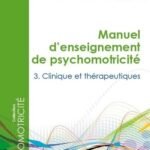 Manuel d'enseignement de psychomotricité  - Tome 3, Clinique et thérapeutiques
