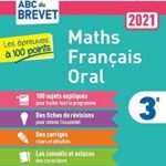 Annales ABC du Brevet 2021 - Les Epreuves à 100 points (Maths-Français-Oral)