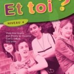 Et toi ? Niveau 4  - Méthode de français