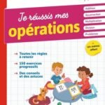 Je réussis mes opérations CE1-CE2  - Addition, Soustraction, Multiplication, Division, Problèmes