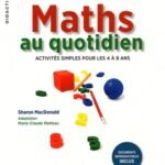 Maths au quotidien  - Activités simples pour les 4 à 8 ans