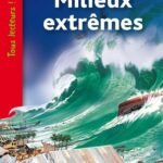 Milieux extrêmes  - Tous lecteurs !Niveau 5, Cycle 3